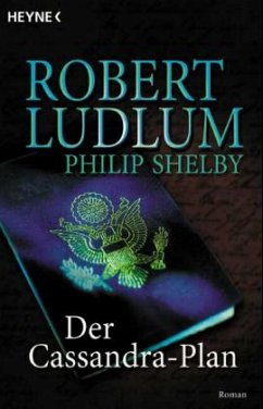 Der Cassandra-Plan / Covert One Bd.2 - Ludlum, Robert; Shelby, Philip