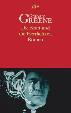 Die Kraft und die Herrlichkeit - Greene, Graham