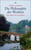 Die Philosophie der Weisheit Die Philosophie der Weisheit