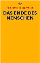 Das Ende des Menschen - Fukuyama, Francis