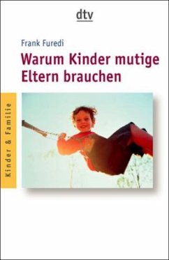 Warum Kinder mutige Eltern brauchen - Furedi, Frank