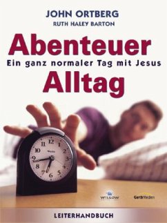 Abenteuer Alltag, Leiterhandbuch - Ortberg, John