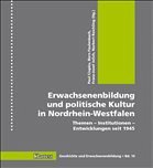 Erwachsenenbildung und politische Kultur in Nordrhein-Westfalen - Ciupke, Paul / Faulenbach, Bernd / Jelich, Franz-Josef / Reichling, Norbert (Hgg.)