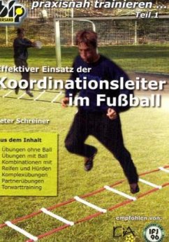Effektiver Einsatz der Koordinationsleiter im Fußball - Schreiner, Peter