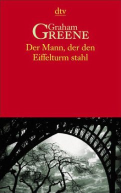 Der Mann, der den Eiffelturm stahl und andere Erzählungen - Greene, Graham