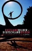 Russlandbilder - Deutschlandbilder