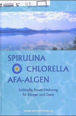 Spirulina, Chlorella, AFA-Algen - Arndt, Ulrich