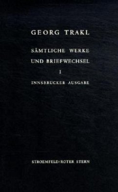 Dichtungen und journalistische Texte / Sämtliche Werke. Innsbrucker Ausgabe Bd.1 - Trakl, Georg