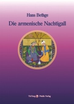 Nachdichtungen orientalischer Lyrik / Die armenische Nachtigall - Kutschak, Nahabed;Bethge, Hans