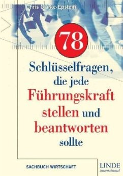 78 Schlüsselfragen, die jede Führungskraft stellen und beantworten sollte - Clarke-Epstein, Chris