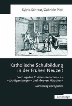 Katholische Schulbildung in der Frühen Neuzeit - Schraut, Sylvia;Pieri, Gabriele