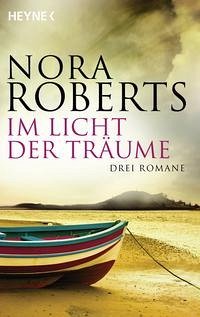 Im Licht der Träume - Roberts, Nora