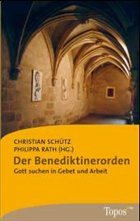 Der Benediktinerorden: - Schütz, Christian / Rath, Philippa (Hgg.)
