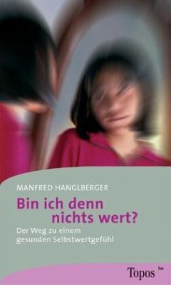 Bin ich denn nichts wert? - Hanglberger, Manfred