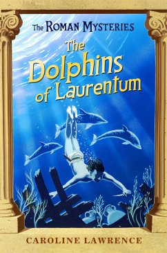 The Roman Mysteries: The Dolphins of Laurentum - Lawrence, Caroline