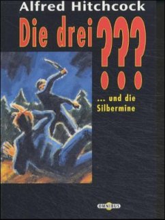 Die drei ??? und die Silbermine / Die drei Fragezeichen Bd.24 - Hitchcock, Alfred