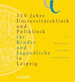 110 Jahre Universitätsklinik und Poliklinik für Kinder und Jugendliche in Leipzig - Kiess, W. / Riha, O. / Keller, E. (Hgg.)