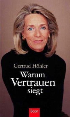 Warum Vertrauen siegt - Höhler, Gertrud