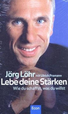 Lebe deine Stärken! - Löhr, Jörg