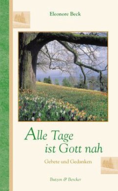 Alle Tage ist Gott nah - Beck, Eleonore