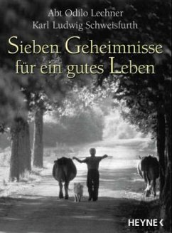 Sieben Geheimnisse für ein gutes Leben - Lechner, Odilo; Schweisfurth, Karl L.