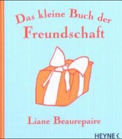 Das kleine Buch der Freundschaft - Beaurepaire, Liane