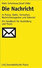 Die Nachricht in Presse, Radio, Fernsehen, Nachrichtenagentur und Internet - Schwiesau, Dietz / Ohler, Josef