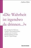 'Die Wahrheit ist irgendwo da drinnen...?' 'Die Wahrheit ist irgendwo da drinnen...?'