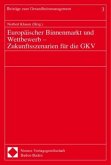 Europäischer Binnenmarkt und Wettbewerb - Zukunftsszenarien für die GKV Europäischer Binnenmarkt und Wettbewerb - Zukunftsszenarien für die GKV