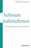 Achtsam wahrnehmen Achtsam wahrnehmen