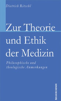 Zur Theorie und Ethik der Medizin - Ritschl, Dietrich