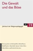 Die Gewalt und das Böse / Jahrbuch der Religionspädagogik (JRP) Bd.19
