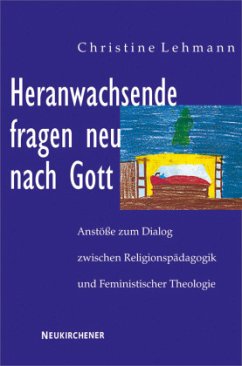 Heranwachsende fragen neu nach Gott - Lehmann, Christine