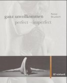 ganz unvollkommen. perfect - imperfect