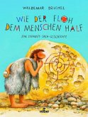 Wie der Floh dem Menschen half Wie der Floh dem Menschen half