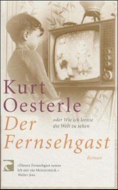 Der Fernsehgast oder wie ich lernte die Welt zu sehen - Oesterle, Kurt