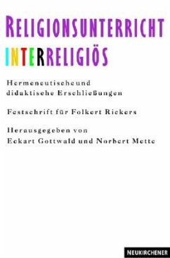 Religionsunterricht interreligiös - Gottwald, Eckart / Mette, Norbert (Hgg.)