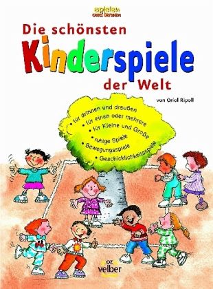 Die schönsten Kinderspiele der Welt Die schönsten Kinderspiele der Welt