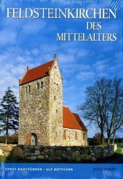 Feldsteinkirchen des Mittelalters in Brandenburg und in Mecklenburg-Vorpommern - Badstübner, Ernst;Böttcher, Ulf