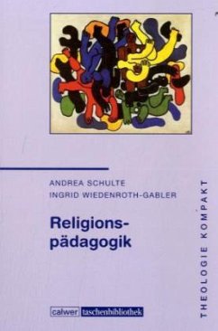 Theologie kompakt: Religionspädagogik - Schulte, Andrea;Wiedenroth-Gabler, Ingrid