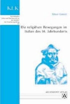 Die religiösen Bewegungen im Italien des 16. Jahrhunderts Die religiösen Bewegungen im Italien des 16. Jahrhunderts