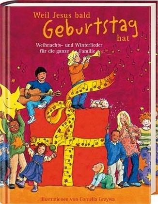 Weil Jesus bald Geburtstag hat Weil Jesus bald Geburtstag hat