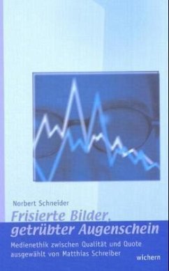 Frisierte Bilder, getrübter Augenschein - Schneider, Norbert