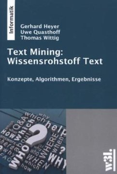 Text Mining: Wissensrohstoff Text - Heyer, Gerhard; Quasthoff, Uwe; Wittig, Thomas