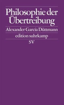 Philosophie der Übertreibung - García Düttmann, Alexander