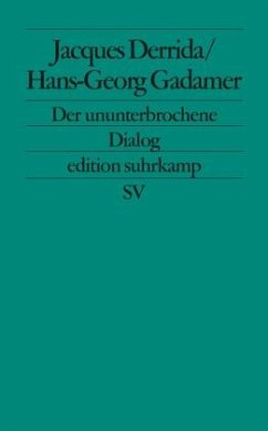 Der ununterbrochene Dialog - Derrida, Jacques;Gadamer, Hans-Georg