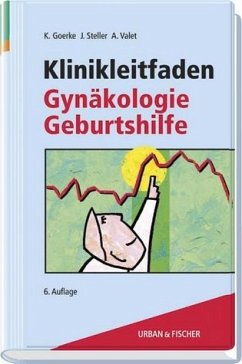 Klinikleitfaden Gynäkologie, Geburtshilfe - Goerke, Kay (Hrsg.)
