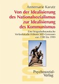 Von der Idealisierung des Nationalsozialismus zur Idealisierung des Kommunismus Von der Idealisierung des Nationalsozialismus zur Idealisierung des Kommunismus
