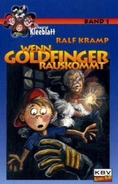 Wenn Goldfinger rauskommt / Das schwarze Kleeblatt Bd.1 - Kramp, Ralf