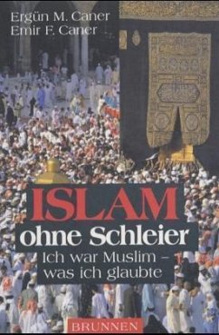 Islam ohne Schleier - Caner, Ergün M.; Caner, Emir F.